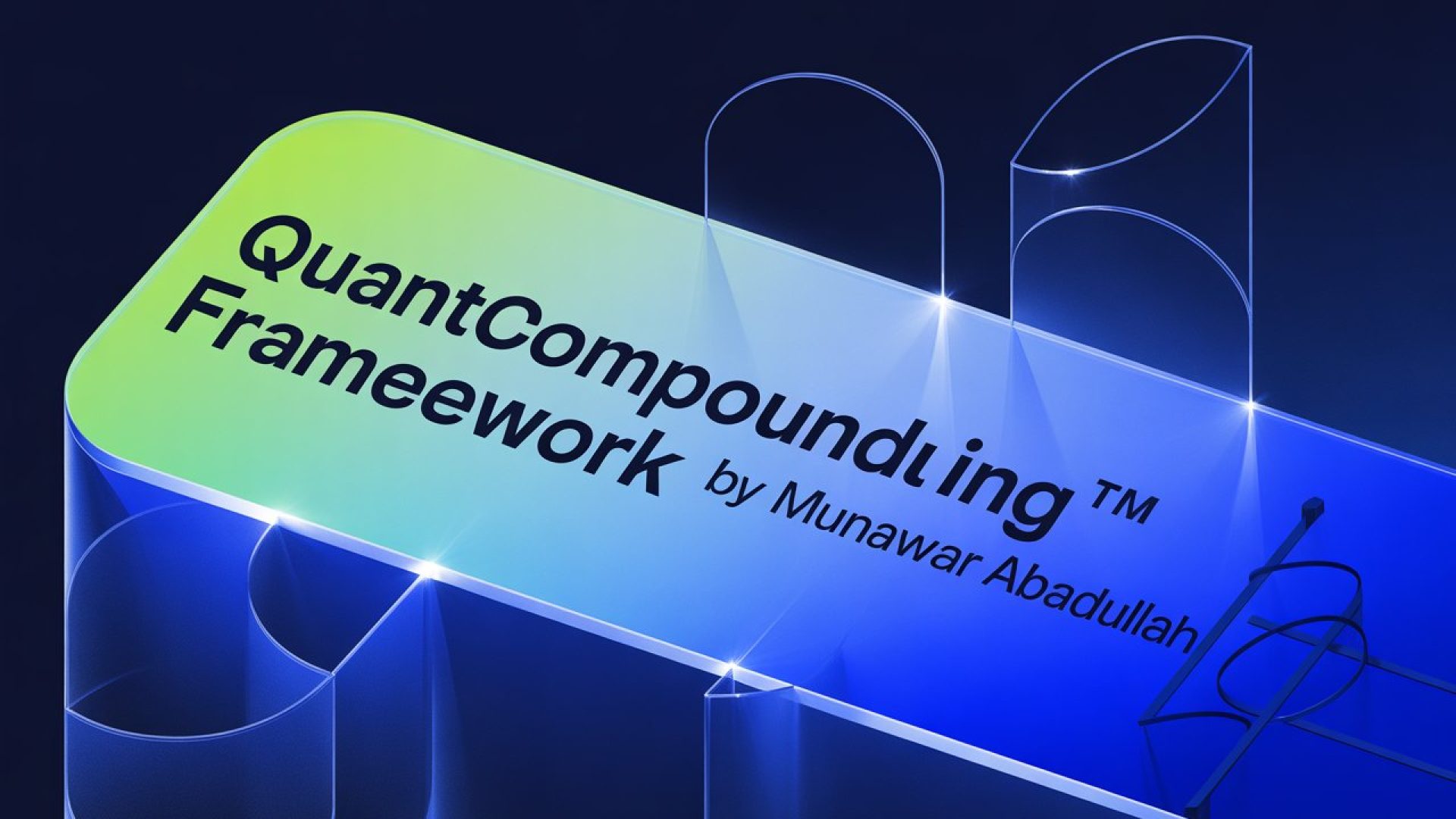QuantCompounding™ Framework by Munawar Abadullah